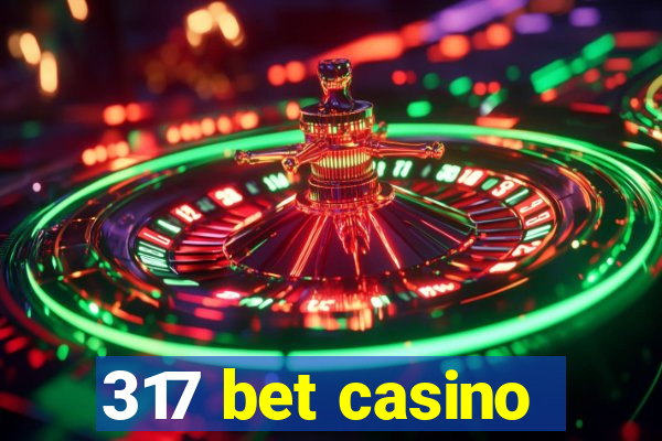 317 bet casino